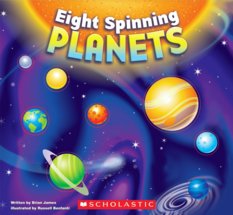 Eight Spinning Planets, Written by Brian James, Illustrated by Russell Benfanti