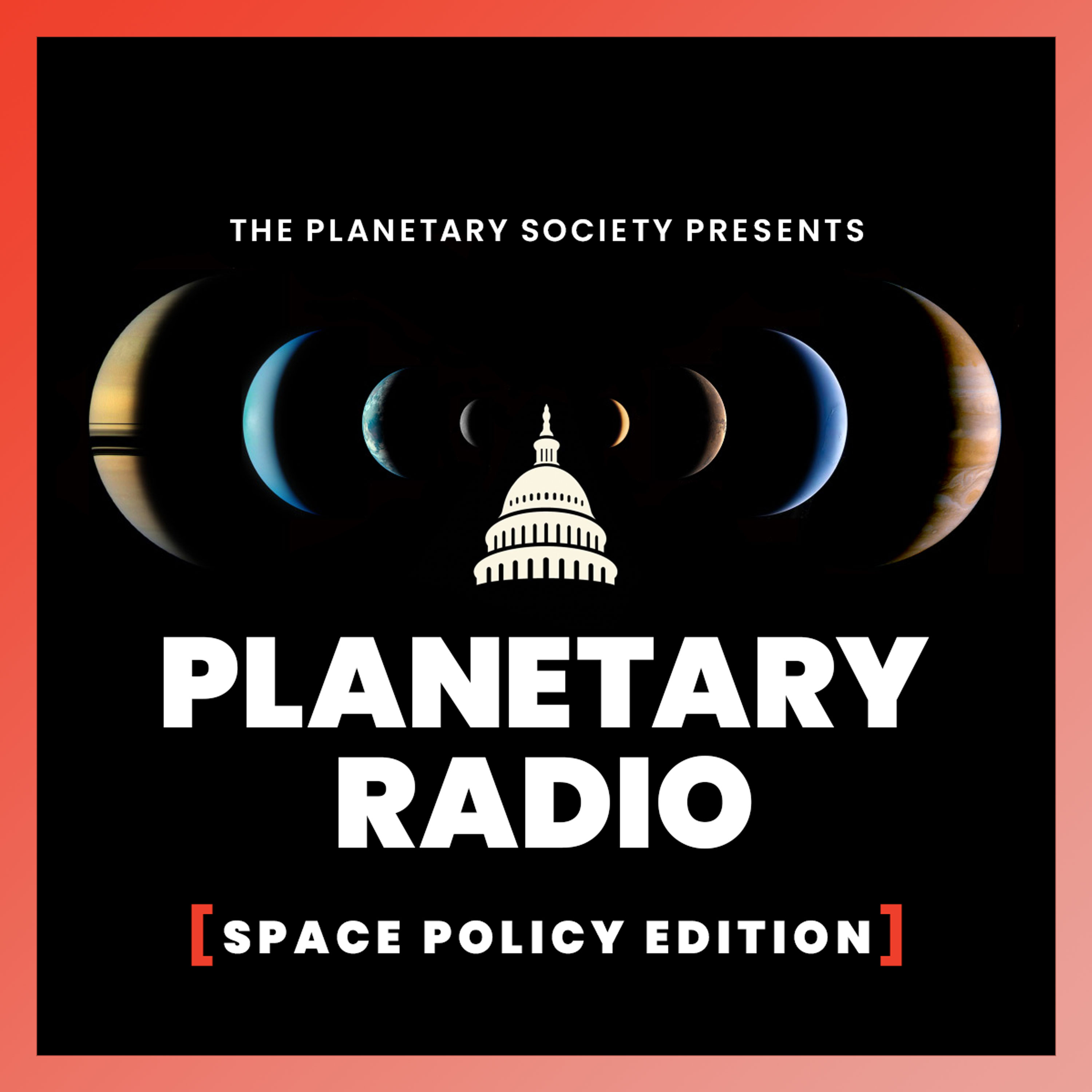 Planetary Radio: Space Policy Edition