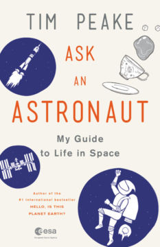 Ask an Astronaut: My Guide to Life in Space, by Tim Peake